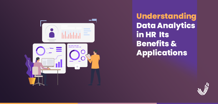 Understanding Data Analytics in HR, Its Benefits & Applications