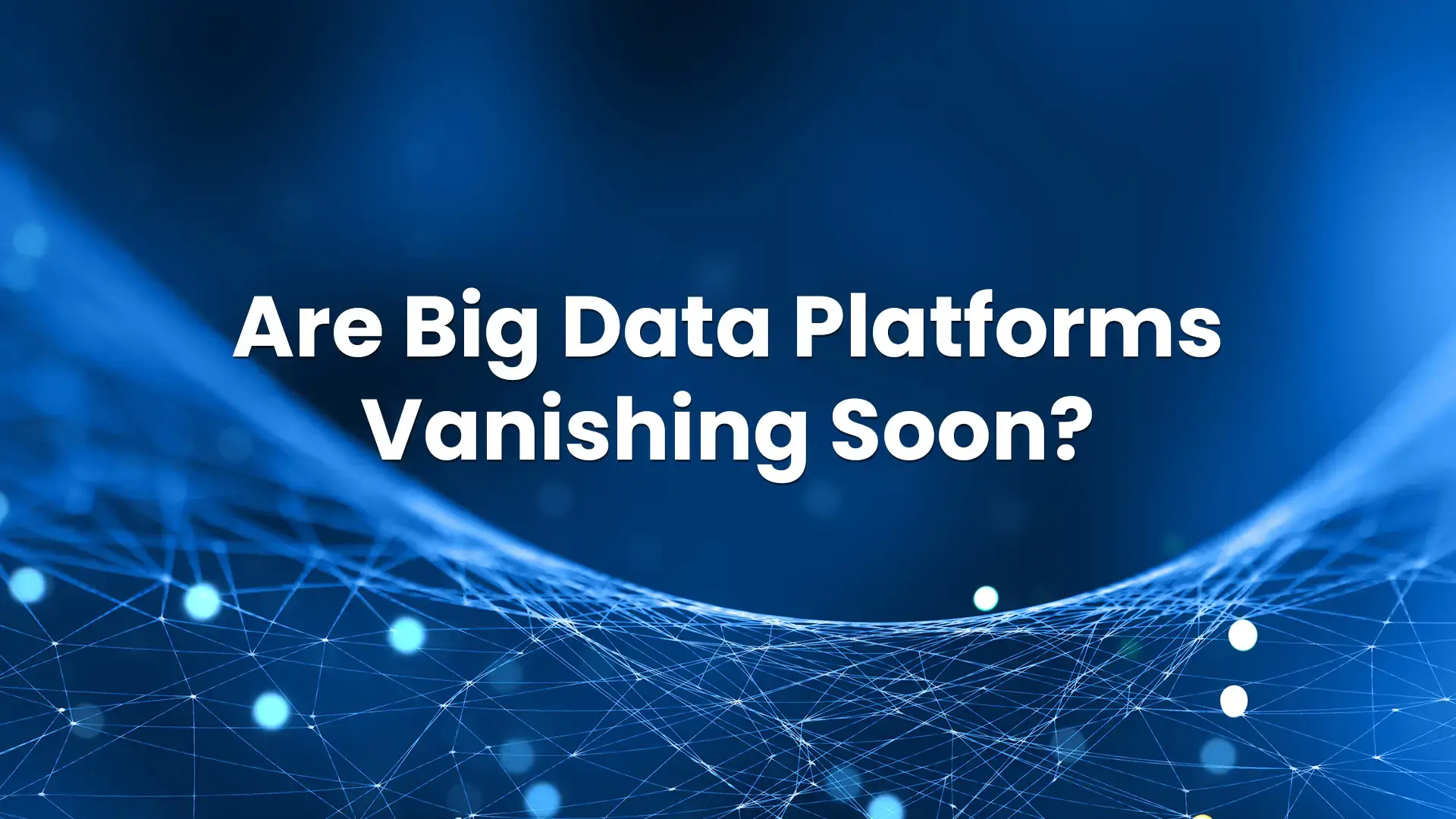Big Data Platforms Vanishing Point